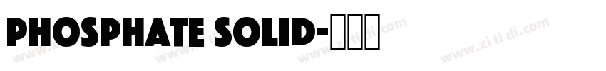 Phosphate Solid字体转换 Phosphate Solid字体转换